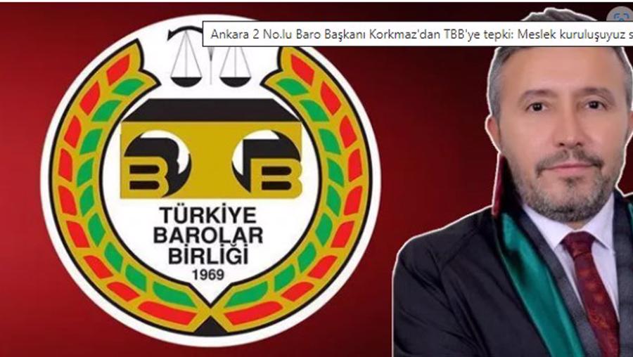 Ankara 2 No.lu Baro Başkanı Korkmaz'dan TBB'ye tepki