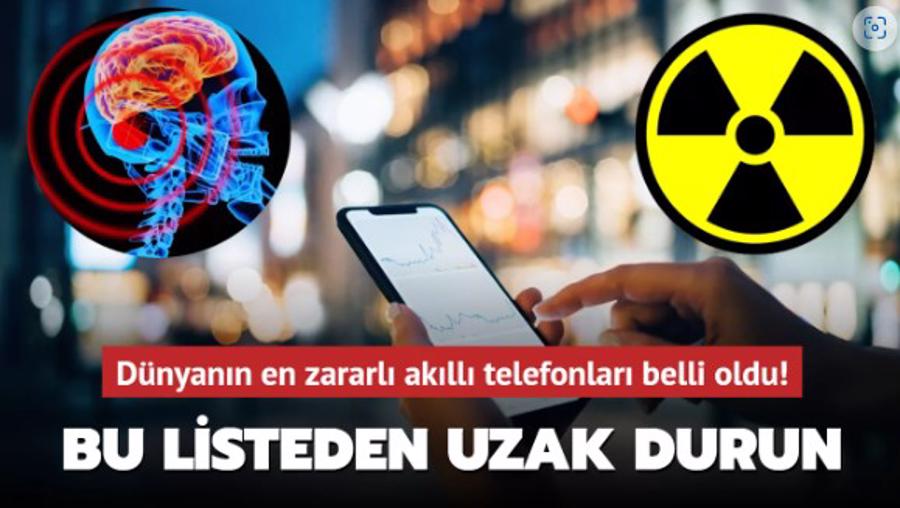 Dünyanın en zararlı akıllı telefonları belli oldu! Bu listeye dikkat